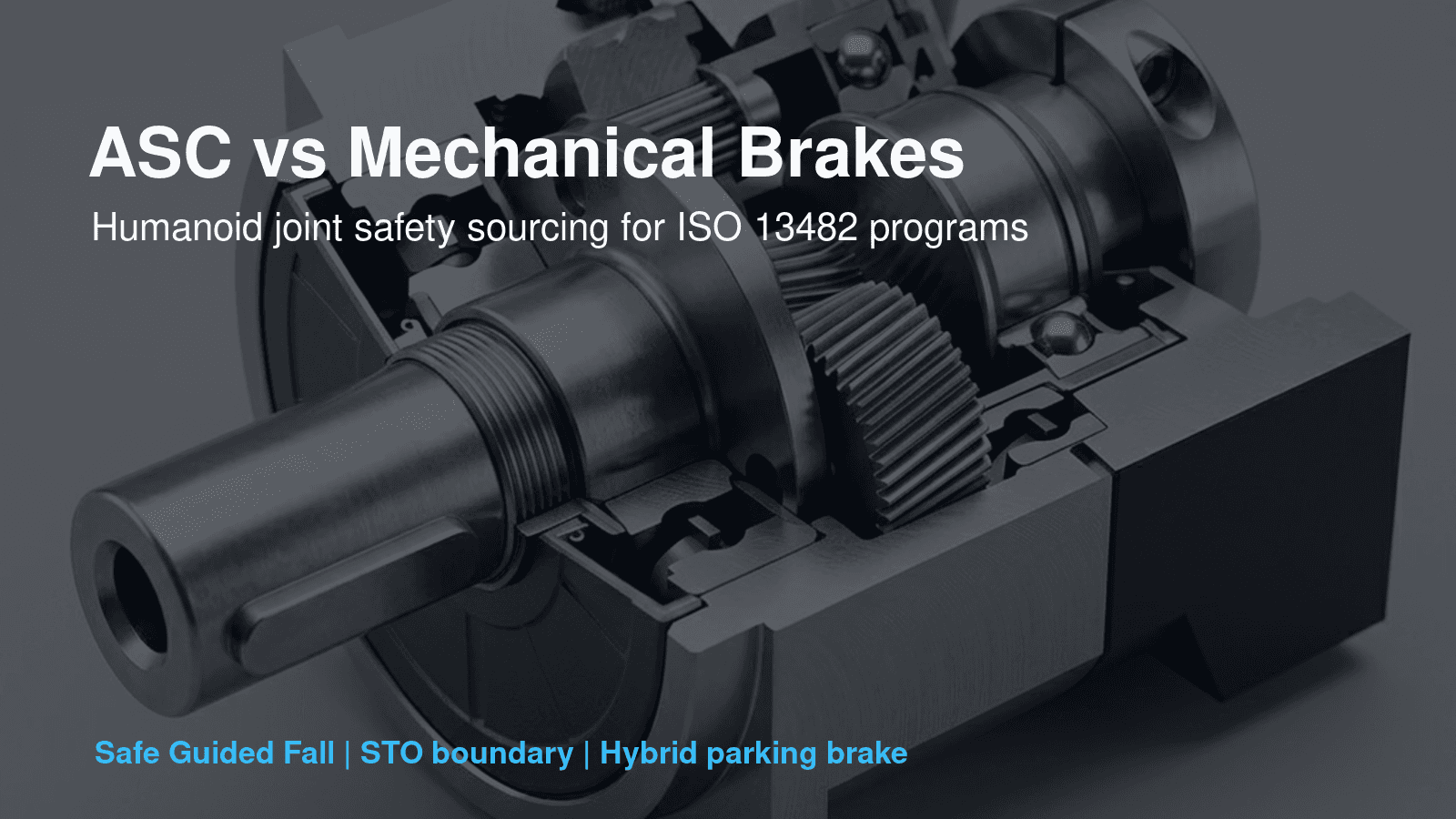 Active Short Circuit (ASC) vs. Mechanical Brakes in Humanoid Joints: Sourcing for ISO 13482 Active Short Circuit (ASC) vs. Mechanical Brakes in Humanoid Joints: Sourcing for ISO 13482